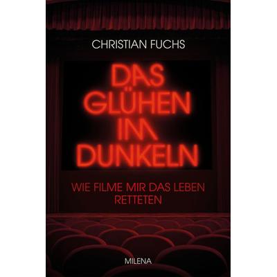 Das Glühen im Dunkeln, Gebundene Ausgabe von Christian Fuchs, Milena, 978-3-903460-32-4