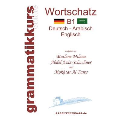 Wörterbuch B1 Deutsch-Arabisch-Englisch, Taschenbuch von Mokhtar Al Fares,Marlene Milena Abdel Aziz-Schachner, BoD – Books on Demand,
