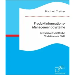 Produktinformations-Management-Systeme: Betriebswirtschaftliche Vorteile eines PIMS, Fachbücher von Michael Tretter