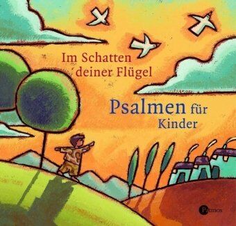 Regine Schindler - Im Schatten deiner Flügel: Die Psalmen für Kinder - Preis vom 13.10.2026 19:28:25 h