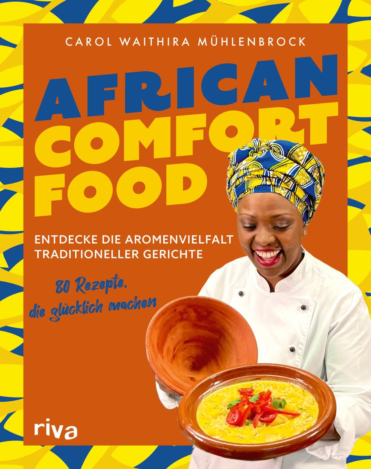 Mühlenbrock, Carol Waithira - African Comfort Food: Entdecke die Aromenvielfalt traditioneller Gerichte: 80 Rezepte, die glücklich machen Authentisches Streetfood, Eintöpfe, Currys und Desserts - Preis vom 15.10.2026 23:06:25 h
