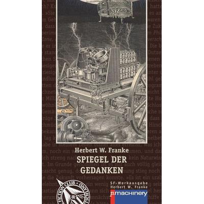 SPIEGEL DER GEDANKEN, Taschenbuch von Herbert W. Franke, P.machinery, 978-3-95765-401-4