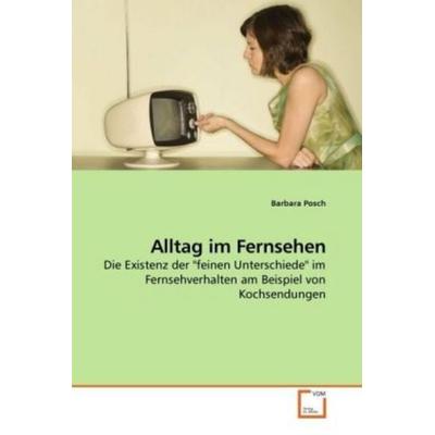 Posch, B: Alltag im Fernsehen, Taschenbuch von Barbara Posch, VDM, 978-3-639-22416-0