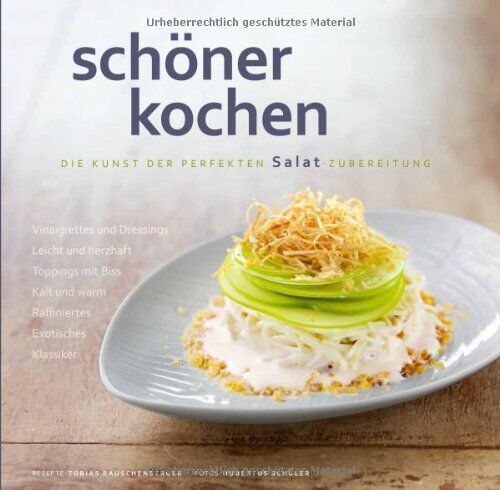 Doreen Köstler - schöner kochen - Salat: Die Kunst der perfekten Salatzubereitung: Vinaigrettes und Dressings. Leicht und herzhaft. Toppings mit Biss. Kalt und warm. Raffiniertes. Exotisches. Klassiker - Preis vom 09.10.2026 07:28:09 h
