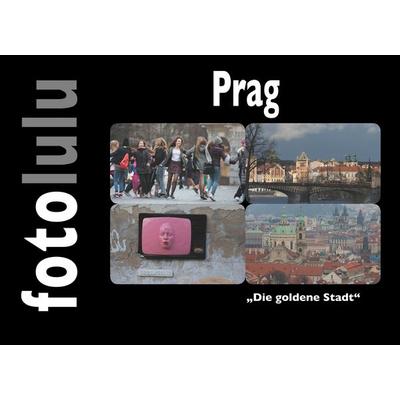 Prag, Gebundene Ausgabe von Fotolulu, BoD – Books on Demand, 978-3-7494-6890-4