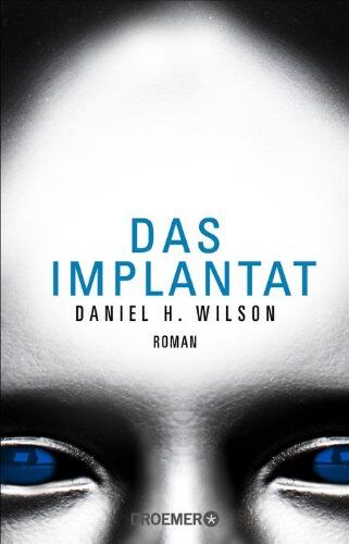 Wilson, Daniel H. - Das Implantat: Roman - Preis vom 30.09.2026 09:01:18 h