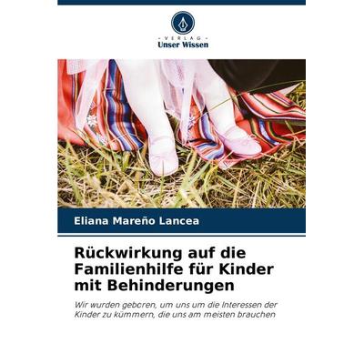 Rückwirkung auf die Familienhilfe für Kinder mit Behinderungen, Taschenbuch von Eliana Mareño Lancea, Verlag Unser Wissen, 978-620-6-95817-8
