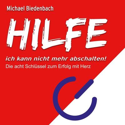 HILFE ich kann nicht mehr abschalten! - Michael Biedenbach, Audio, 4066004436166