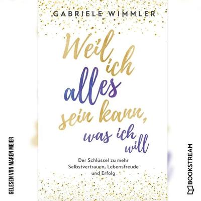 Weil ich alles sein kann, was ich will - Gabriele Wimmler, Audio, 9783991246572