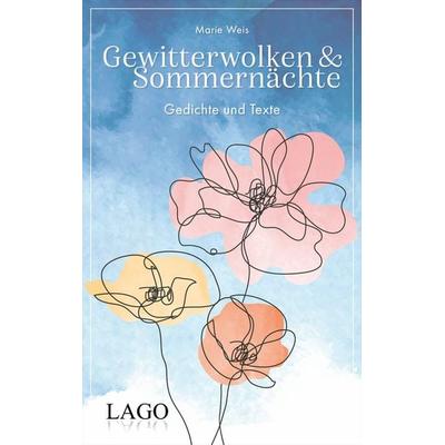 Gewitterwolken und Sommernächte, Gebundene Ausgabe von Marie Weis, LAGO, 978-3-95761-222-9