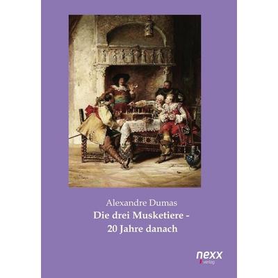 Die drei Musketiere - 20 Jahre danach, Taschenbuch von Alexandre Dumas, Nexx verlag, 978-3-95870-062-8