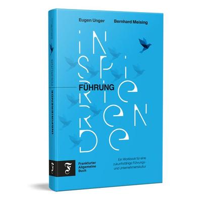 Inspirierende Führung, Gebundene Ausgabe von Eugen Unger,Bernhard Meising, Frankfurter Allgemeine Buch, 978-3-96251-151-7