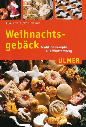 Elke Knittel - Weihnachtsgebäck. Traditionsrezepte aus Württemberg - Preis vom 18.10.2026 19:22:15 h