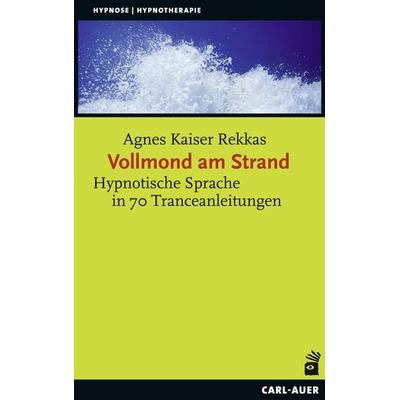 Vollmond am Strand, Taschenbuch von Agnes Kaiser Rekkas, Carl-Auer Verlag GmbH, 978-3-8497-0079-9