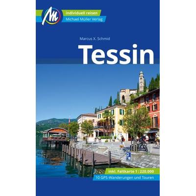 Tessin Reiseführer Michael Müller Verlag, Taschenbuch von Marcus X. Schmid, Michael Müller Verlag, 978-3-96685-172-5