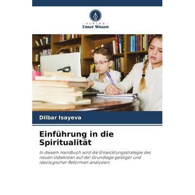 Einführung in die Spiritualität, Taschenbuch von Dilbar Isayeva, Verlag Unser Wissen, 978-620-9-79928-0