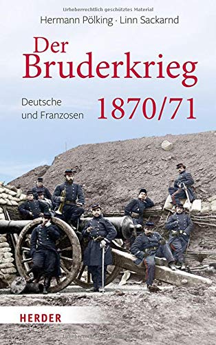 Hermann Pölking-Eiken - Der Bruderkrieg: Deutsche und Franzosen 1870/71 - Preis vom 17.10.2026 19:25:27 h