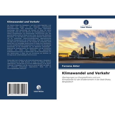 Klimawandel und Verkehr, Taschenbuch von Farzana Akter, Verlag Unser Wissen, 978-620-2-96521-7