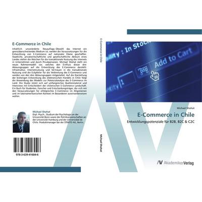 E-Commerce in Chile, Taschenbuch von Michael Shohat, AV Akademikerverlag, 978-3-639-41604-6
