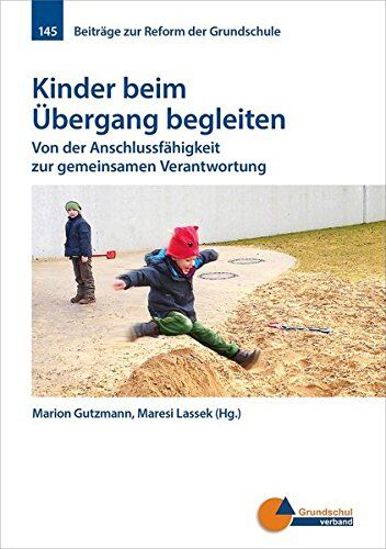 Marion Gutzmann - Kinder beim Übergang begleiten: Von der Anschlussfähigkeit zur gemeinsamen Verantwortung (Beiträge zur Reform der Grundschule) - Preis vom 18.10.2026 19:22:15 h