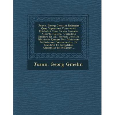 Joann. Georg Gmelini Reliquias Quae Supersunt Commercii Epistolici Cum Carolo Linnaeo, Alberto Hallero, Guilielmo Stellero et al., Floram Gmelini