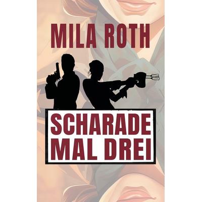 Scharade mal drei, Taschenbuch von Mila Roth, Schier, Petra, 978-3-96711-947-3