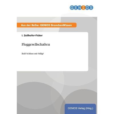 Fluggesellschaften, Taschenbuch von I. Zeilhofer-Ficker, GRIN, 978-3-7379-5350-4