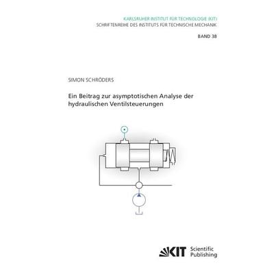 Ein Beitrag zur asymptotischen Analyse der hydraulischen Ventilsteuerungen, Taschenbuch von Simon Schröders, KIT Scientific Publishing,