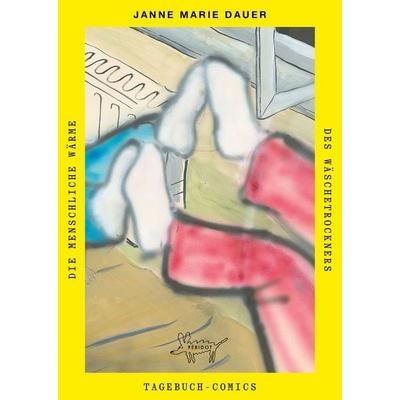 Die menschliche Wärme des Wäschetrockners, Taschenbuch von Janne Marie Dauer, Péridot, 978-3-910387-15-7