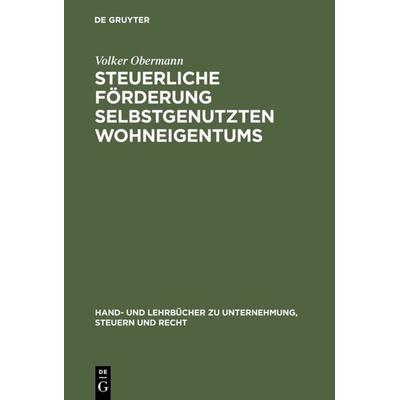 Steuerliche Förderung selbstgenutzten Wohneigentums, Gebundene Ausgabe von Volker Obermann, De Gruyter Oldenbourg, 978-3-486-24656-8