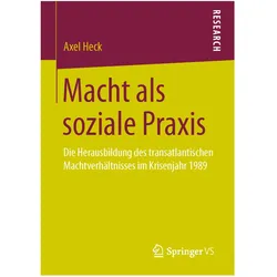 Macht als soziale Praxis, Fachbücher von Axel Heck