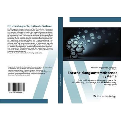 Entscheidungsunterstützende Systeme, Taschenbuch von Olexander Mykolayovych Trofymchuk,Petro Ivanovych Bidyuk, AV Akademikerverlag, 978-620-0-09698-2