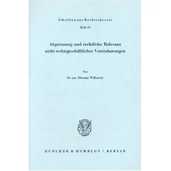 Abgrenzung und rechtliche Relevanz nicht rechtsgeschäftlicher Vereinbarungen., Fachbücher von Dietmar Willoweit