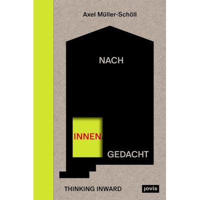 Nach innen gedacht / Thinking Inward, Gebundene Ausgabe von Axel Müller-Schöll,Kunsthochschule Halle Idea… Institut e.V. an der Burg Giebichenstein,