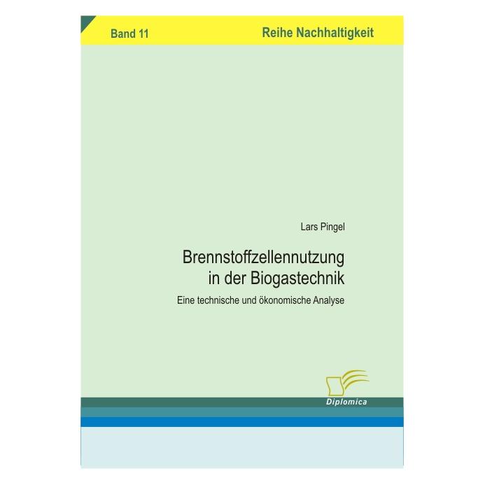 Diplomica Brennstoffzellennutzung in der Biogastechnik (Deutsch, Softcover, Lars Pingel) (7741197)