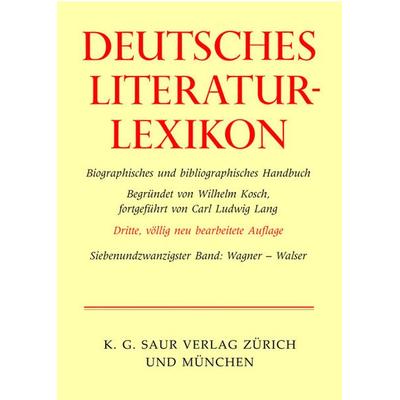 Deutsches Literatur-Lexikon / Wagner - Walser, Gebundene Ausgabe von Wilhelm Kosch, De Gruyter, 978-3-908255-27-7