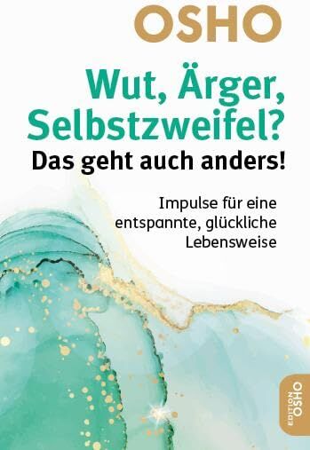 Osho - Wut, Ärger, Selbstzweifel? Das geht auch anders!: Impulse für eine entspannte, glückliche Lebensweise (Edition OSHO) - Preis vom 17.10.2026 19:25:27 h