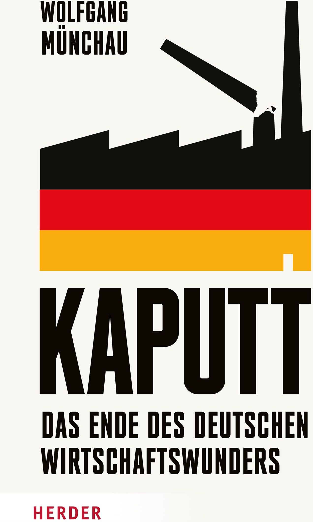 Wolfgang Münchau - Kaputt: Das Ende des deutschen Wirtschaftswunders Ein kompakter, informativer Pageturner zum wirtschaftlichen Niedergang - Preis vom 16.10.2026 11:41:07 h