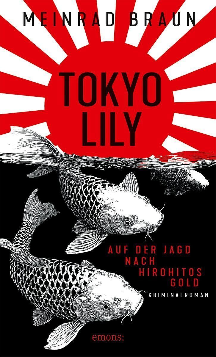 Meinrad Braun - Tokyo Lily. Auf der Jagd nach Hirohitos Gold - Preis vom 11.10.2026 15:43:13 h