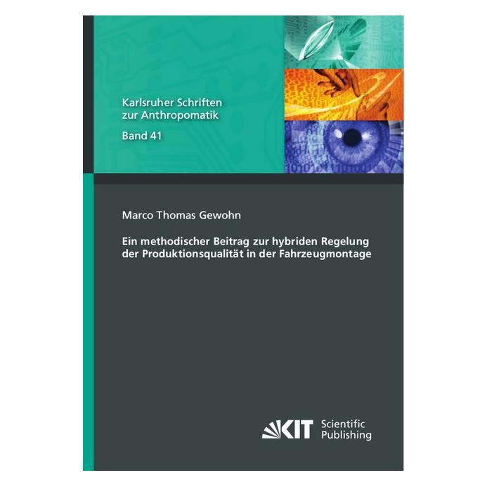 KIT Scientific Publishing Ein methodischer Beitrag zur hybriden Regelung der Produktionsqualität in der Fahrzeugmontage (Deutsch, Softcover, Marco Thomas Gewohn) (56120684)