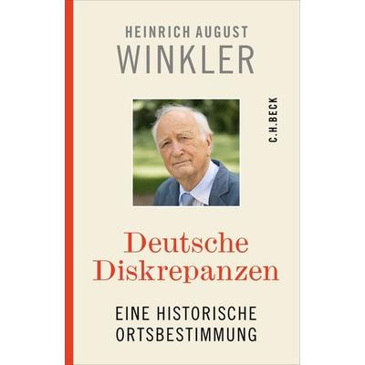 Deutsche Diskrepanzen, Gebundene Ausgabe von Heinrich August Winkler, C.H. Beck, 978-3-406-85195-7