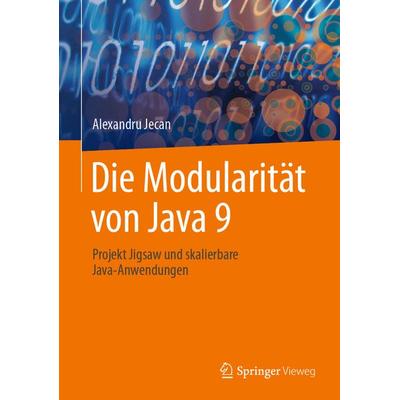 Die Modularität von Java 9, Taschenbuch von Alexandru Jecan, Springer Berlin, 978-3-662-68876-2