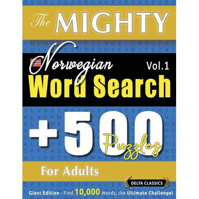 The Mighty Norwegian Word Search - 500 Puzzles For Adults - Delta Classics - Giant Edition - Find 10,000 Words, The Ultimate Challenge!, Taschenbuch