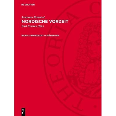 Bronzezeit in Dänemark, Gebundene Ausgabe von Johannes Brønsted, De Gruyter, 978-3-11-270562-9