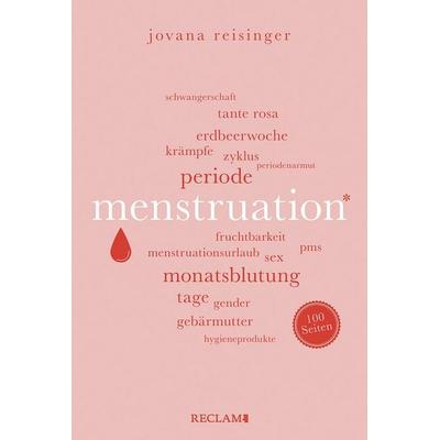 Menstruation ¦ Wissenswertes und Unterhaltsames über den weiblichen Zyklus ¦ Reclam 100 Seiten, Taschenbuch von Jovana Reisinger, Reclam, Philipp,