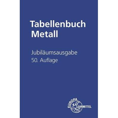 Jubiläumsausgabe Tabellenbuch Metall ohne Formelsammlung, Gebundene Ausgabe von Roland Gomeringer,Volker Menges,Claudius Scholer,Falko Wieneke,Andreas
