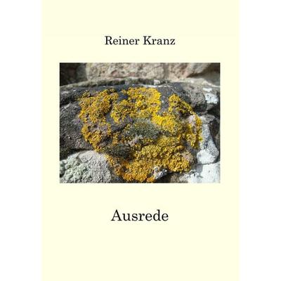 Ausrede, Taschenbuch von Reiner Kranz, BoD – Books on Demand, 978-3-7494-9912-0