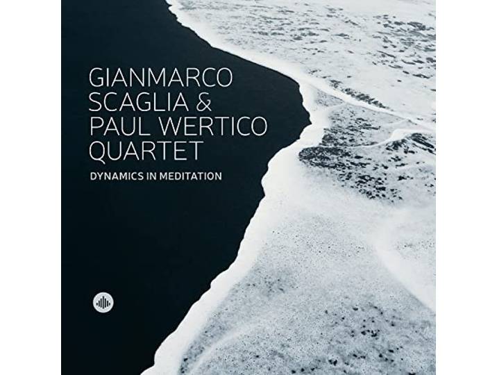 Gianmarco Scaglia & Paul Wertico Quartet - Dynamics In Meditation