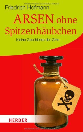 Friedrich Hofmann - Arsen ohne Spitzenhäubchen: Kleine Geschichte der Gifte (HERDER spektrum) - Preis vom 09.10.2026 07:28:09 h