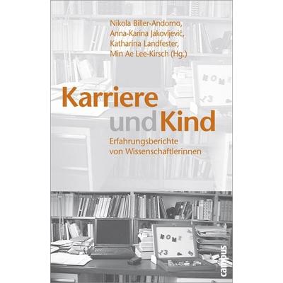 Karriere und Kind, Taschenbuch von Nikola Biller-Andorno,Anna-Karina Jakovljevic,Katharina Landfester,Nikola Biller-Andorno, Campus, 978-3-593-37713-1